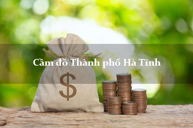 Top 8 Cầm đồ Thành phố Hà Tĩnh nhanh nhất