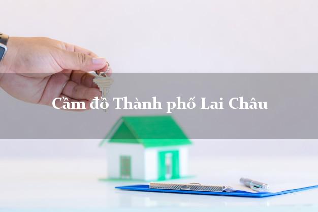 Top 7 Cầm đồ Thành phố Lai Châu tốt nhất