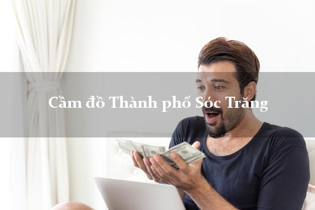 Cửa hàng Cầm đồ Thành phố Sóc Trăng phổ biến nhất