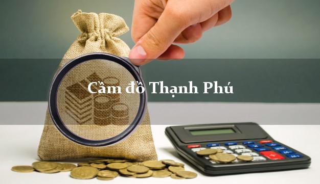 Top 9 Cầm đồ Thạnh Phú Bến Tre tốt nhất