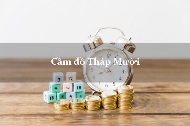 Top 5 Cầm đồ Tháp Mười Đồng Tháp nhanh nhất