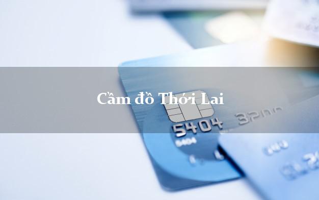 Top 5 Cầm đồ Thới Lai Cần Thơ tốt nhất