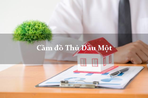 Dịch vụ Cầm đồ Thủ Dầu Một Bình Dương tốt nhất