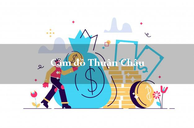 Top 7 Cầm đồ Thuận Châu Sơn La phổ biến nhất