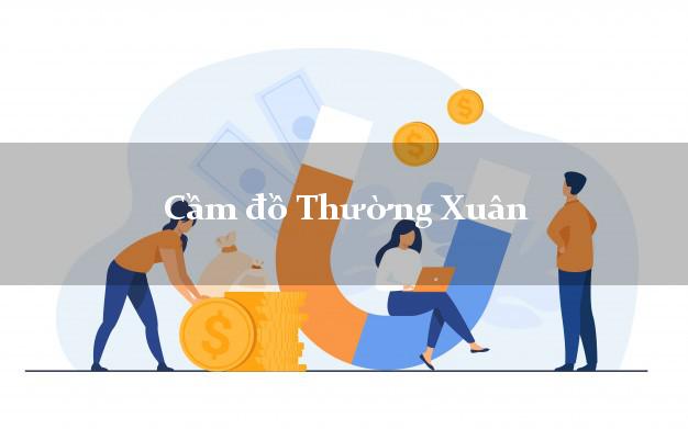 Top 7 Cầm đồ Thường Xuân Thanh Hóa phổ biến nhất