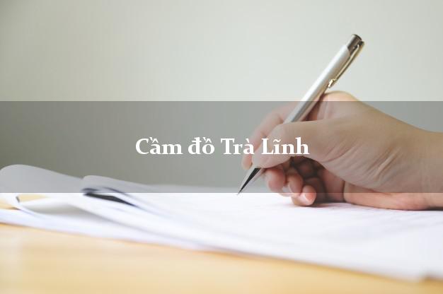 Top 8 Cầm đồ Trà Lĩnh Cao Bằng phổ biến nhất