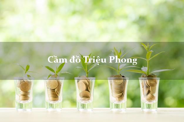 Top 4 Cầm đồ Triệu Phong Quảng Trị giá cao