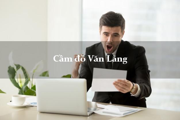 Cửa hàng Cầm đồ Văn Lãng Lạng Sơn uy tín nhất