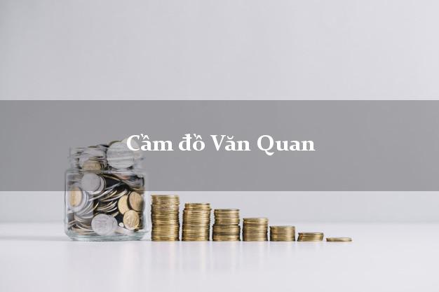 Địa chỉ Cầm đồ Văn Quan Lạng Sơn giá cao