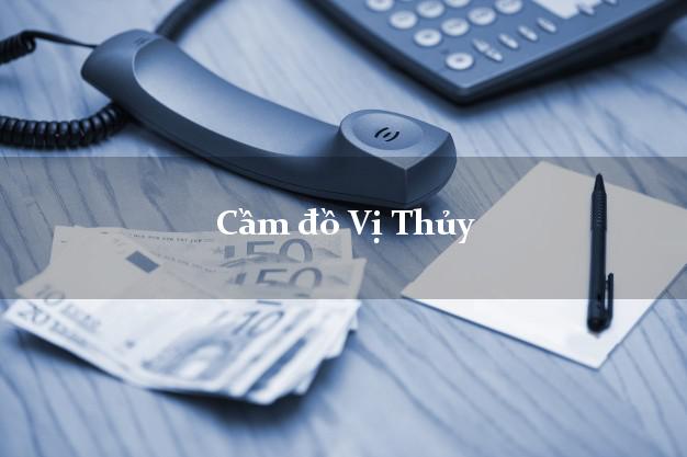 Top 9 Cầm đồ Vị Thủy Hậu Giang phổ biến nhất