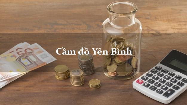 Địa chỉ Cầm đồ Yên Bình Yên Bái uy tín nhất